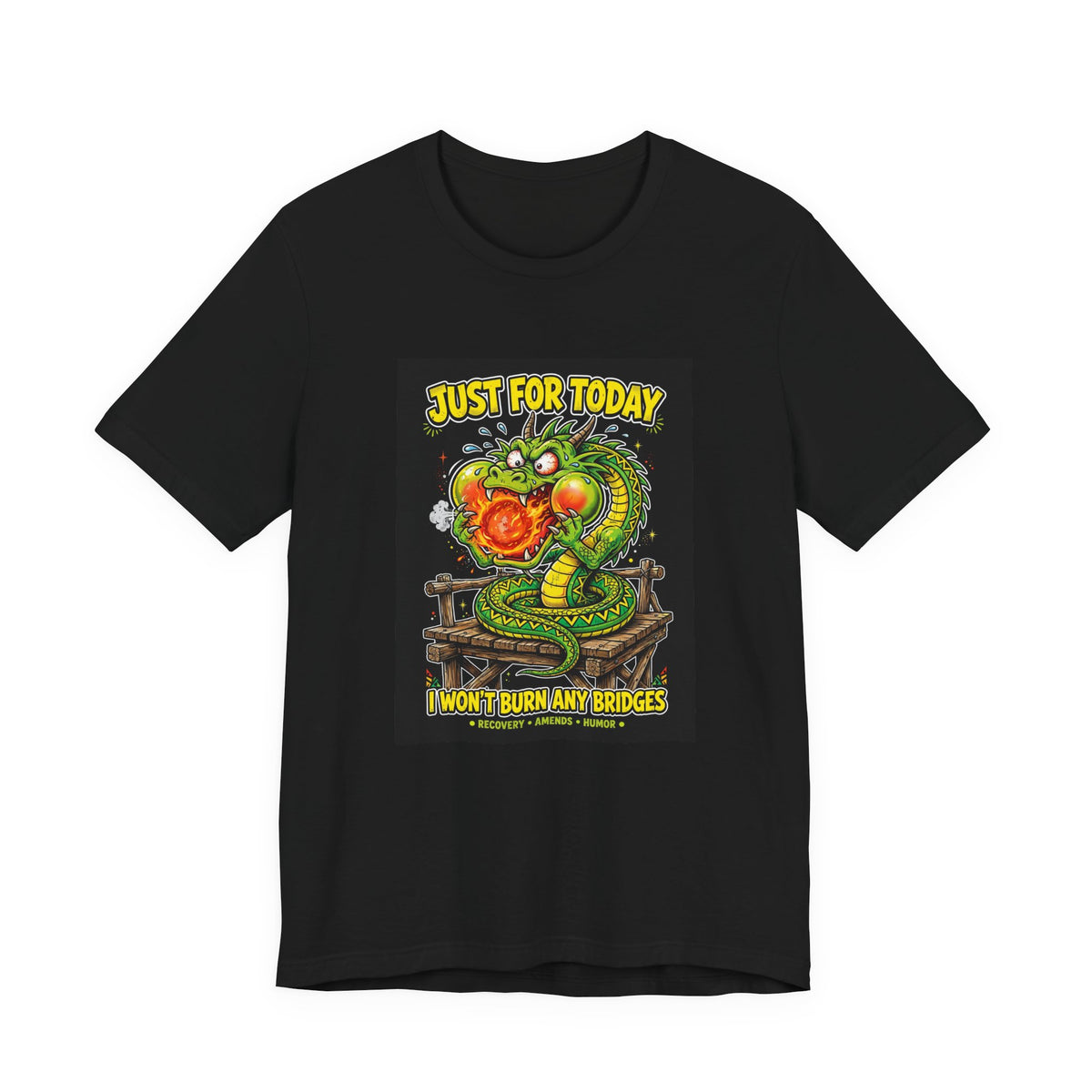 Just for Today, I Won't Burn Any Bridges — Dragon Tee