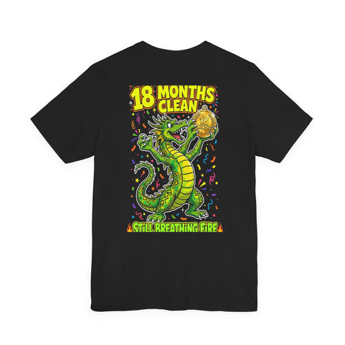 18 Months Clean. Still Breathing Fire. — Dragon Tee - Back Edition