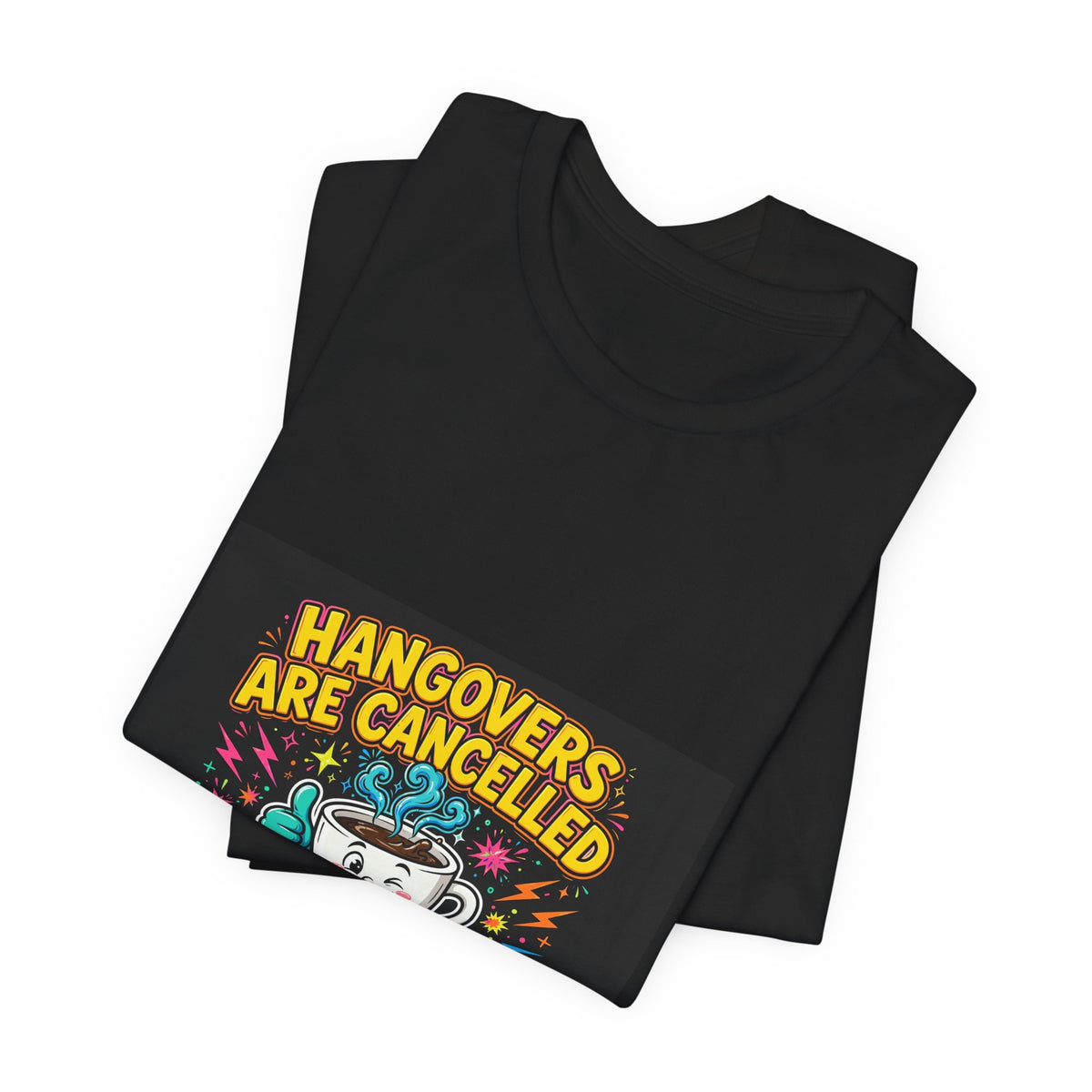 Hangovers Are Cancelled — Funny Recovery Tee