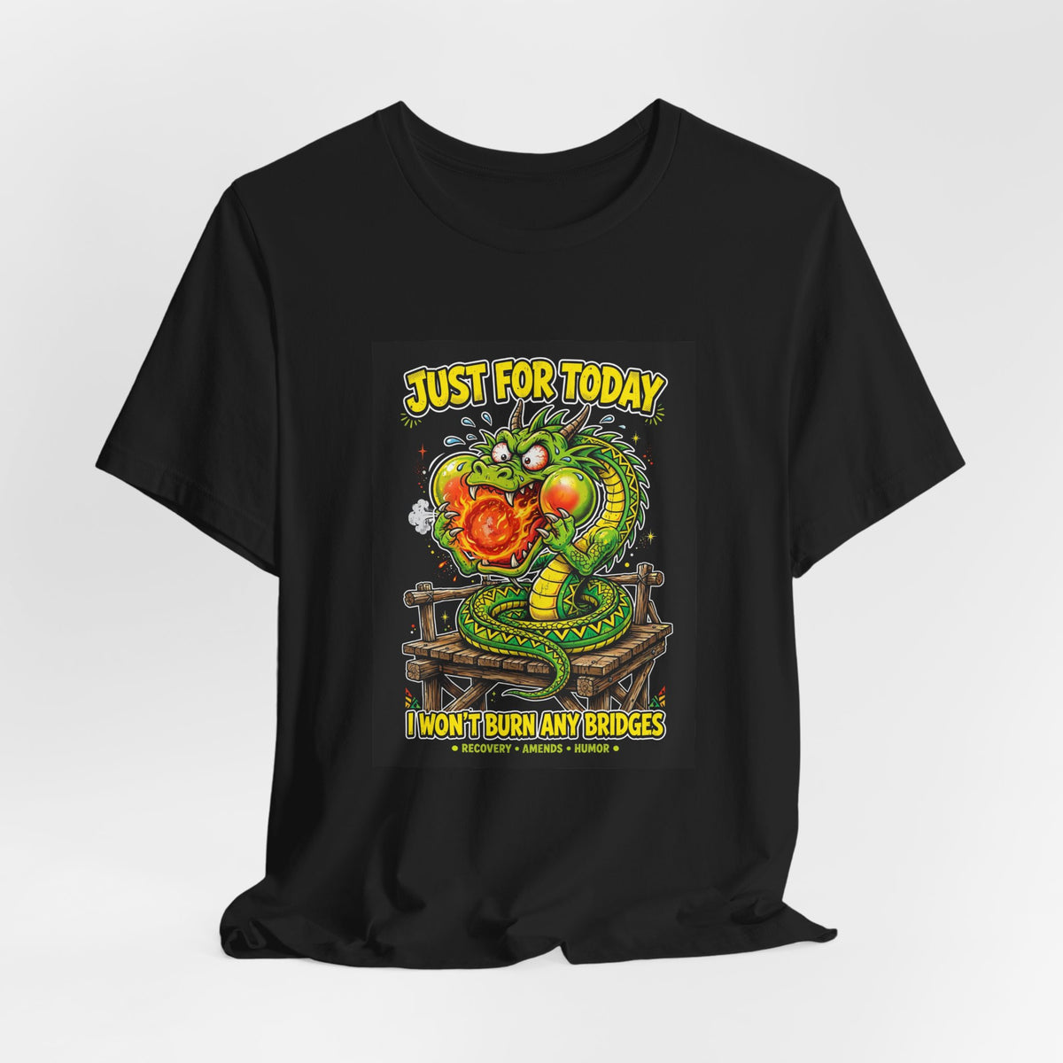 Just for Today, I Won't Burn Any Bridges — Dragon Tee