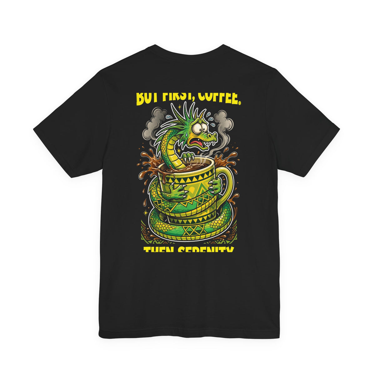 But First, Coffee. Then Serenity. — Dragon Tee - Back Edition